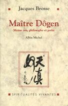 Couverture du livre « Maitre Dogen Moine Zen Philosophe Et Poete » de Jacques Brosse aux éditions Albin Michel