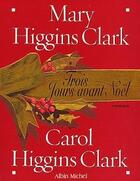 Couverture du livre « Trois jours avant Noël » de Mary Higgins Clark et Carol Higgins Clark aux éditions Albin Michel