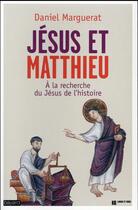 Couverture du livre « Jésus et Matthieu » de Daniel Marguerat aux éditions Bayard
