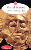 Couverture du livre « Le Roi au masque d'or » de Marcel Schwob aux éditions Le Livre De Poche