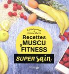 Couverture du livre « Les recettes muscu et fitness » de Emilie Laraison aux éditions Solar