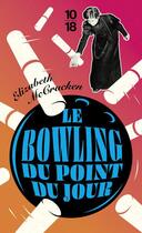 Couverture du livre « Le bowling du point du jour » de Elizabeth Mccracken aux éditions 10/18