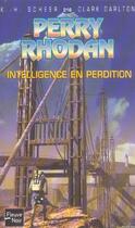 Couverture du livre « Perry Rhodan - cycle 8 ; l'essaim Tome 1 : intelligence en perdition » de Clark Darlton et Karl-Herbert Scheer aux éditions Fleuve Editions