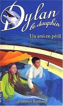 Couverture du livre « Dylan le dauphin t.3 ; un ami en péril » de Florence Reynaud aux éditions Pocket Jeunesse