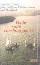 Couverture du livre « Petite suite cherbourgeoise » de Chateaureynaud aux éditions Rocher