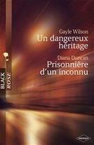 Couverture du livre « Un dangereux héritage ; prisonnière d'un inconnu » de Gayle Wilson et Diana Duncan aux éditions Harlequin