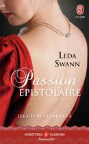 Couverture du livre « Les soeurs Clemens Tome 4 ; passion épistolaire » de Leda Swann aux éditions J'ai Lu