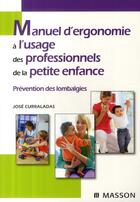 Couverture du livre « Manuel d'ergonomie à l'usage des professionnels de la petite enfance ; prévention des lombalgies » de Curraladas-J aux éditions Elsevier-masson