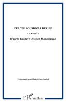 Couverture du livre « De l'île Bourbon à Berlin ; le créole d'après Gustave Oelsner-Monmerqué » de Gabriele Fois-Kaschel aux éditions Editions L'harmattan