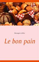 Couverture du livre « Le bon pain » de Loffler Berangere aux éditions Books On Demand