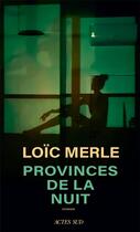 Couverture du livre « Provinces de la nuit » de Loïc Merle aux éditions Actes Sud
