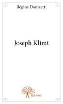 Couverture du livre « Joseph Klimt » de Regine Donizetti aux éditions Edilivre