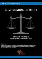 Couverture du livre « Comprendre le droit, lexique juridique (droit francais et marocain) » de El Gdaihi Mohamed aux éditions Edilivre