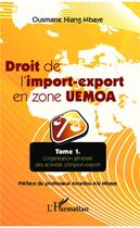 Couverture du livre « Droit de l'import export en zone UEMOA t.1 ; l'organisation générale des activités d'import-export » de Niang Mbaye Ousmane aux éditions L'harmattan