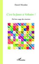 Couverture du livre « C'est la faute à Voltaire ! du bon usage des citations » de Daniel Mandon aux éditions Editions L'harmattan