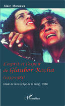 Couverture du livre « L'esprit et l'espoir de Glauber Rocha (1939-1981) idade da terra (l'âge de la terre), 1980 » de Alain Moreews aux éditions Editions L'harmattan