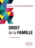 Couverture du livre « Droit de la famille : cours et exercices d'application » de Ana Zelcevic-Duhamel aux éditions Ellipses