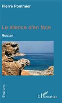 Couverture du livre « Le silence d'en face » de Pierre Pommier aux éditions L'harmattan