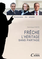 Couverture du livre « Frêche, l'héritage sans partage » de Porte Dominique aux éditions Éditions Cairn