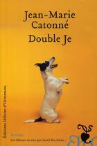 Couverture du livre « Double je » de Catonne Jean-Marie aux éditions Heloise D'ormesson