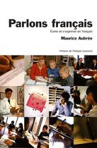 Couverture du livre « Parlons francais - ecrire et s'exprimer en francais » de Maurice Aubree aux éditions Glyphe