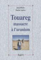 Couverture du livre « Touareg ; massacre à l'uranium » de Duclos Aprico aux éditions Dualpha