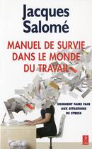 Couverture du livre « Manuel de survie dans le monde du travail » de Jacques Salome aux éditions Relie