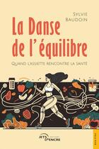 Couverture du livre « La danse de l'équilibre : Quand l'assiette rencontre la santé » de Sylvie Baudoin aux éditions Jets D'encre