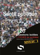 Couverture du livre « Santé publique ; 120 questions isolées » de Clemence Legoupil aux éditions S-editions