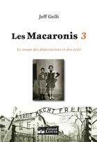 Couverture du livre « Les Macaronis t.3 ; le temps des déportations et des exils » de Gelli Jeff aux éditions Gerard Louis