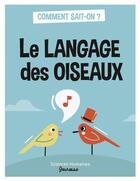 Couverture du livre « Le langage des oiseaux » de Marie Dortier et Helene Frouard aux éditions Sciences Humaines
