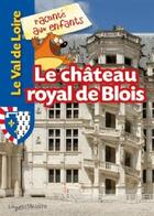 Couverture du livre « Le château de Blois » de  aux éditions La Petite Boite