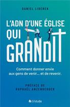 Couverture du livre « L'ADN d'une église qui grandit » de Daniel Liberek aux éditions Blf Europe