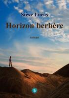 Couverture du livre « Horizon berbère » de Steve Lucas aux éditions Bordessoules