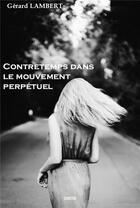 Couverture du livre « Contretemps dans le mouvement perpétuel » de Gerard Lambert aux éditions Gunten