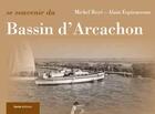 Couverture du livre « Se souvenir du Bassin d'Arcachon » de Michel Boye et Alain Espinasseau aux éditions Geste