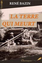 Couverture du livre « La terre qui meurt » de Rene Bazin aux éditions Neobook