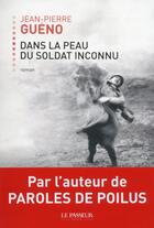 Couverture du livre « Dans la peau du soldat inconnu » de Jean-Pierre Gueno aux éditions Le Passeur