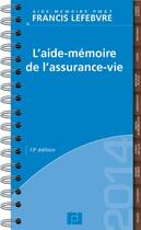 Couverture du livre « L'aide-mémoire de l'assurance-vie (édition 2014) » de  aux éditions Lefebvre