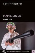 Couverture du livre « Mamie Luger » de Benoit Philippon aux éditions Voir De Pres