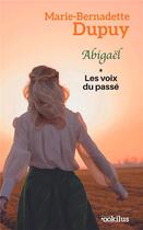 Couverture du livre « Abigaël les voix du passé t.1 » de Marie-Bernadette Dupuy aux éditions Ookilus