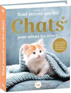 Couverture du livre « Tout savoir sur les chats pour mieux les aimer » de Isabelle Collin aux éditions Editions 365