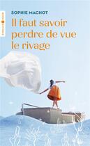 Couverture du livre « Il faut savoir perdre de vue le rivage » de Sophie Machot aux éditions Eyrolles