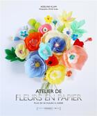 Couverture du livre « Fleurs en papier ; pour fleurir avec délicatesse votre intérieur » de Adeline Klam aux éditions Marabout