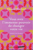 Couverture du livre « Vous avez l'immense pouvoir de changer votre vie » de Chantal Rialland aux éditions Marabout