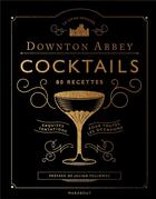 Couverture du livre « Downton Abbey ; cocktails ; 80 recettes » de  aux éditions Marabout