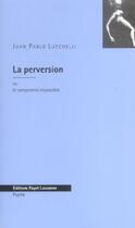 Couverture du livre « La Perversion Ou Le Compromis Impossible » de Juan Pablo Lucchelli aux éditions Payot Lausanne