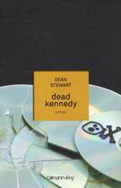 Couverture du livre « Dead Kennedy » de Sean Stewart aux éditions Calmann-levy