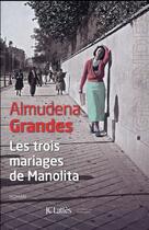 Couverture du livre « Les trois mariages de Manolita » de Almudena Grandes aux éditions Lattes