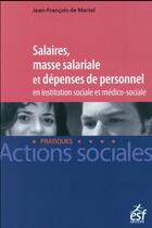 Couverture du livre « Salaires et dépenses de personnel en institution sociale et médico-sociale » de Jean-Francois De Martel aux éditions Esf Social